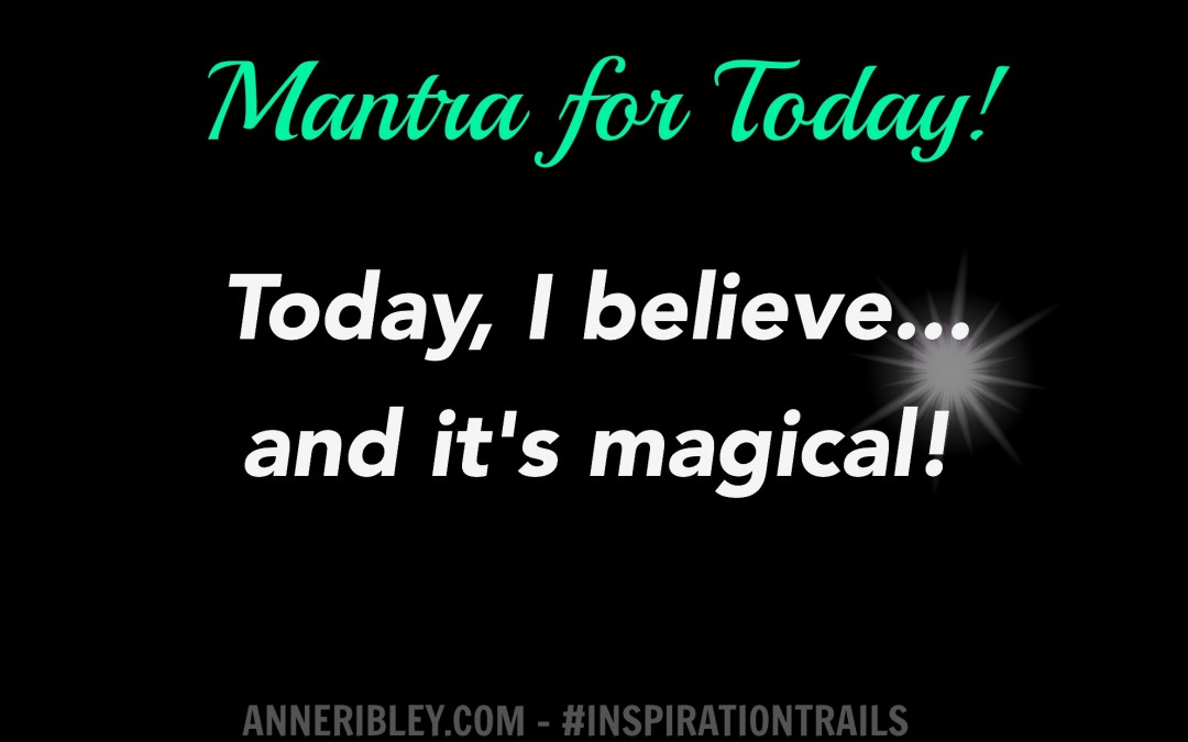 Believe in the Magical Mantra