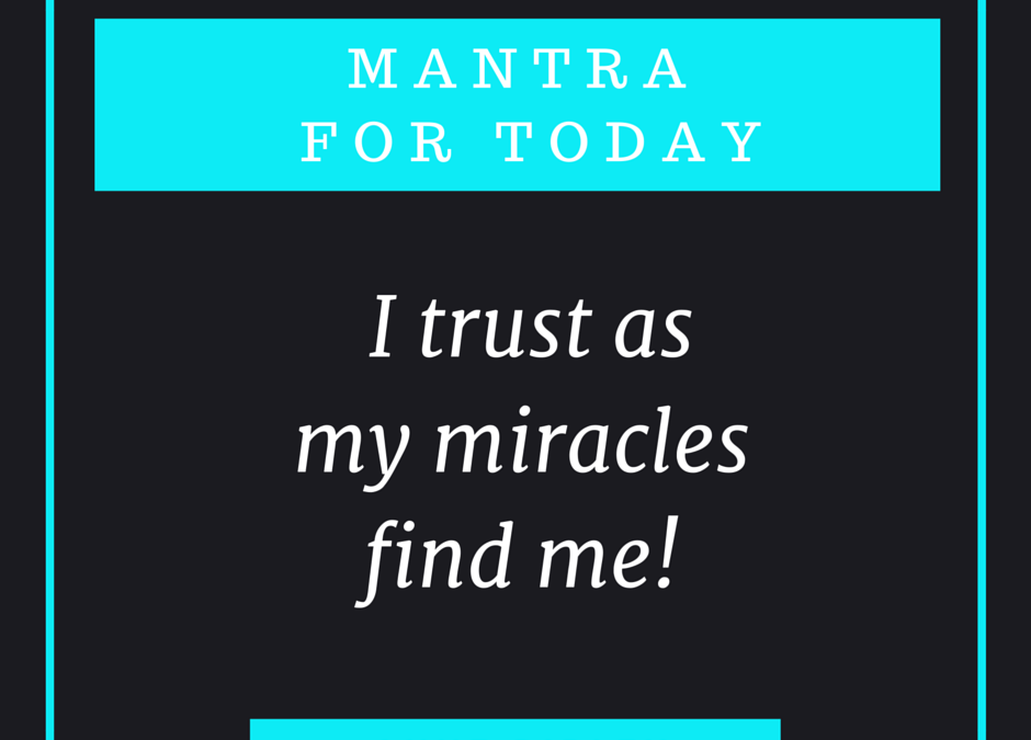 Trust Your Miracle Mantra
