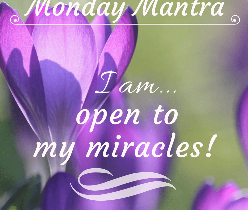 Open to Miracles Mantra