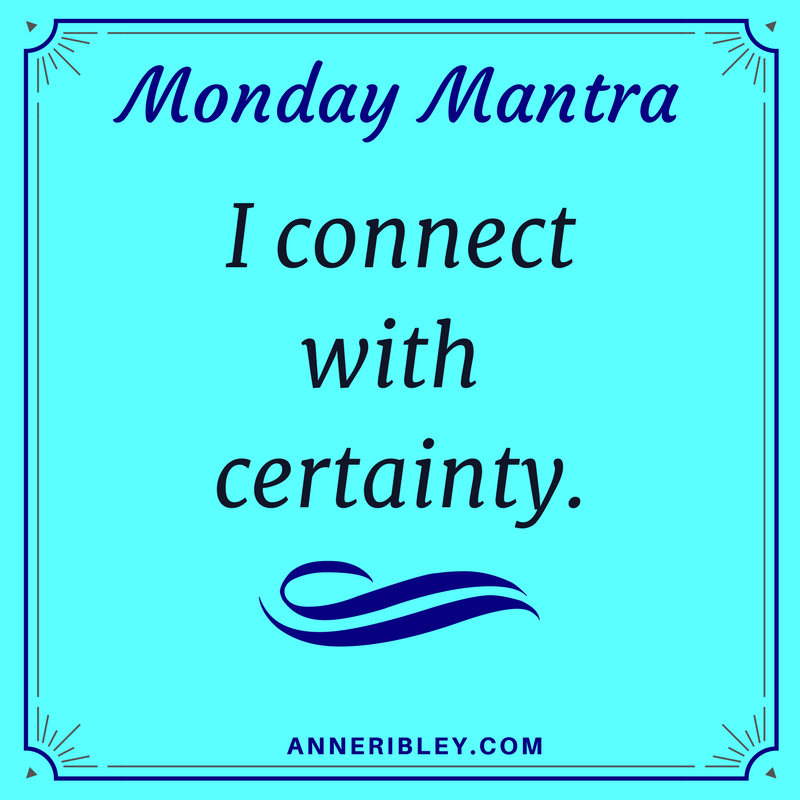 Connect With Certainty Mantra at Your Calm Center Power Source