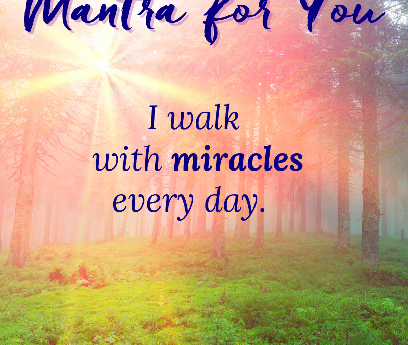 Walk with Miracles Mantra