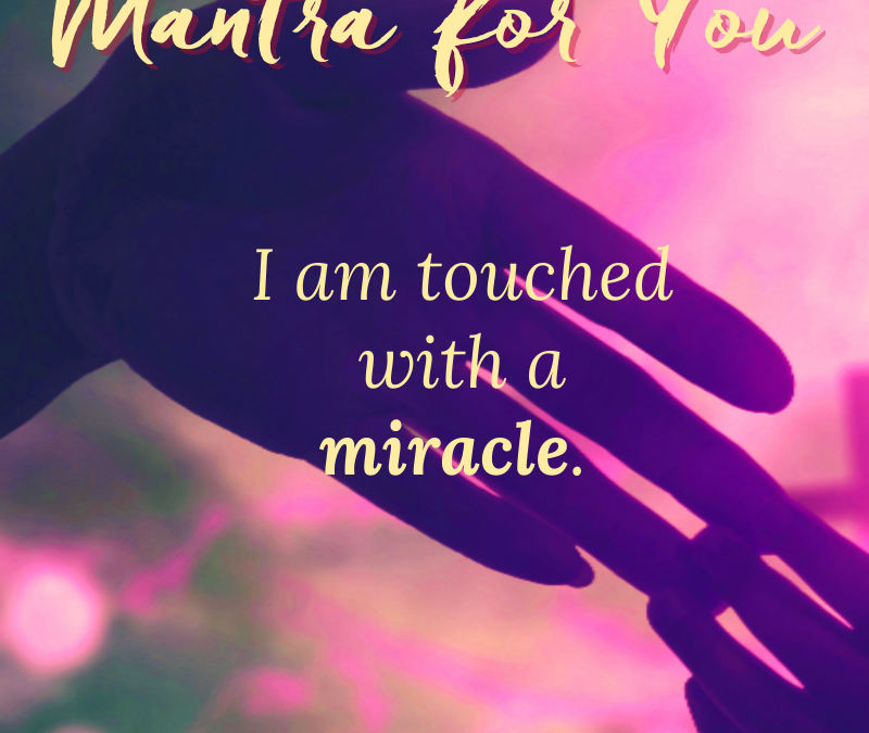 Touch with Miracle Mantra