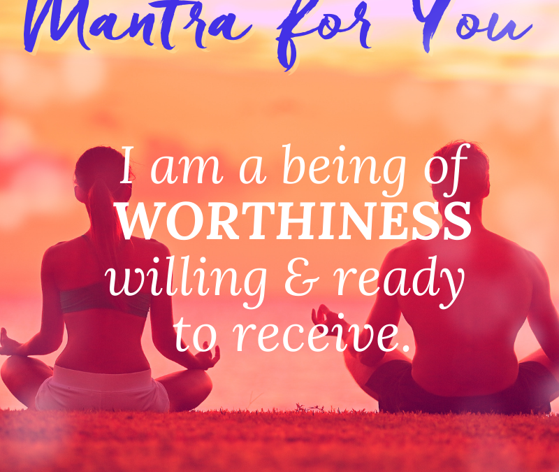 Worthiness Mantra