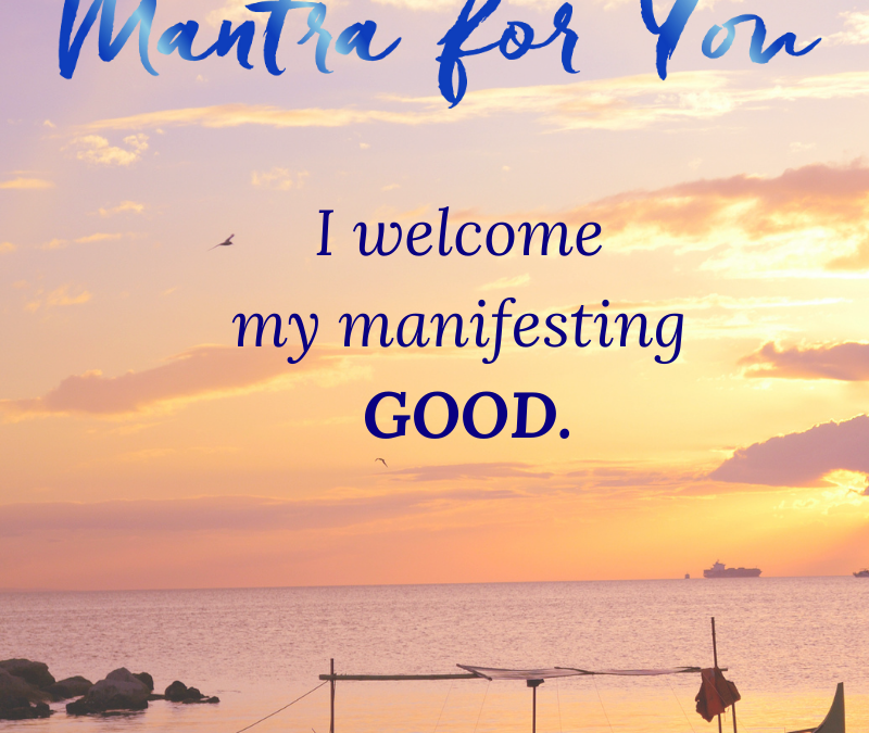 Manifesting Good  Mantra Anne Ribley