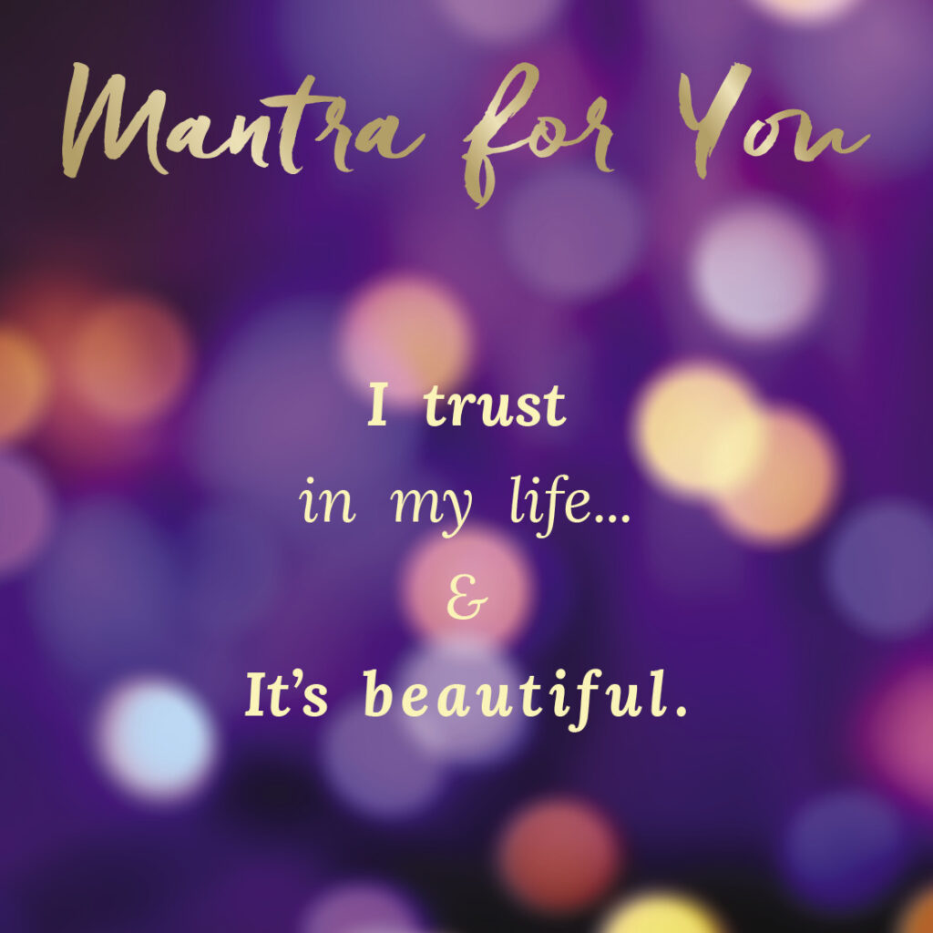 Trust Beautiful Life Mantra