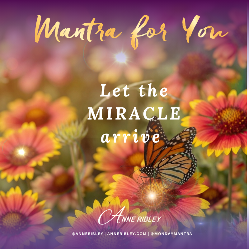 MONDAY MANTRA: Let the MIRACLE arrive