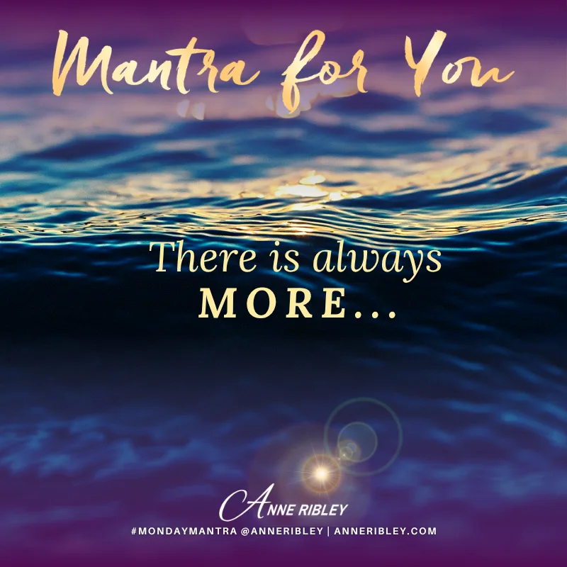 There is Always More Mantra